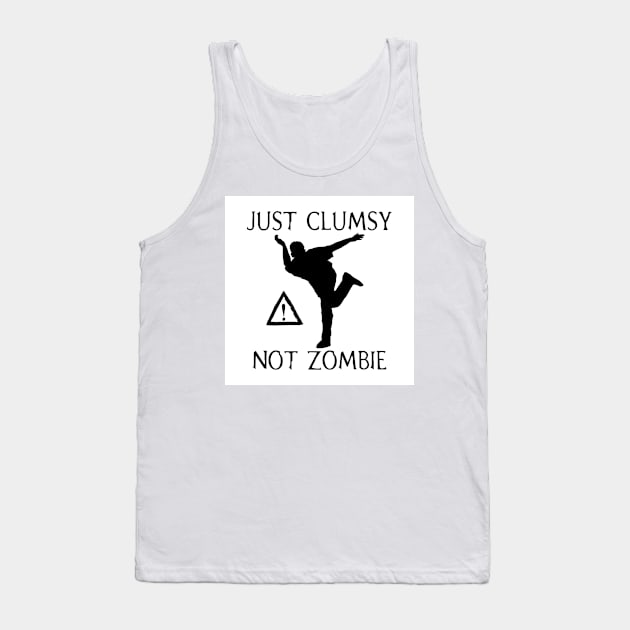 Caution Not Zombie Just Clumsy Tank Top by Holisticfox